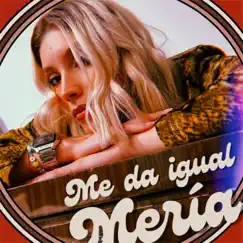 Me da Igual - Single by Mería album reviews, ratings, credits