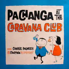 Pachanga At The Caravana Club by Charlie Palmieri album reviews, ratings, credits