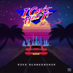 I Can't Help It (feat. Sy Smith) - Single by Mike Blankenship album reviews, ratings, credits