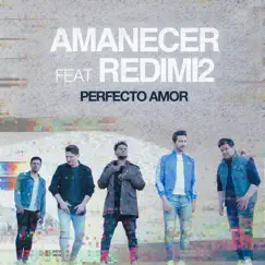 Perfecto Amor (feat. Redimi2) - Single by Amanecer Vocal Group album reviews, ratings, credits