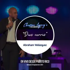 Dios Corrió (En Vivo Desde Puerto Rico, 09/25/21) - Single by Christian Legacys Big Band & Abraham Velazquez album reviews, ratings, credits