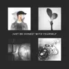 Just Be Honest With Yourself - EP album lyrics, reviews, download