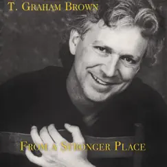 From a Stronger Place by T. Graham Brown album reviews, ratings, credits