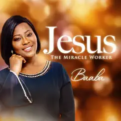 Jesus (The Miracle Worker) - Single by Baaba album reviews, ratings, credits