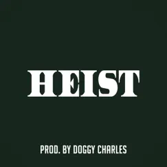Heist - Single by Doggy Charles album reviews, ratings, credits
