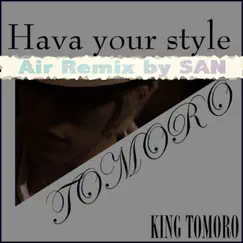 Hava your style ~Air Remix by SAN~ - Single by Tomoro album reviews, ratings, credits