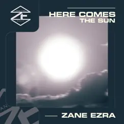 Here Comes the Sun - Single by Zane Ezra album reviews, ratings, credits