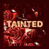 Tainted (feat. Kaywht) - Single album lyrics, reviews, download