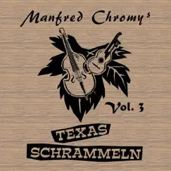 Manfred Chromys Texasschrammeln, Vol. 3 by Manfred Chromys Texasschrammeln album reviews, ratings, credits