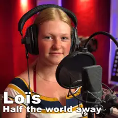 Half the World Away - Single by Loïs album reviews, ratings, credits