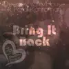 Bring It Back - Single album lyrics, reviews, download