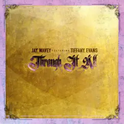 Through It All (feat. Tiffany Evans) - Single by Jay Wavey album reviews, ratings, credits
