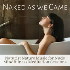 Naked as We Came - Naturist Nature Music for Nude Mindfulness Meditation Sessions by Saida Cissoko album reviews, ratings, credits