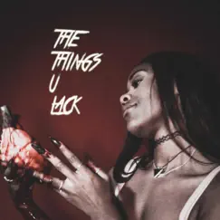 The Things U Lack - Single by Chlo E. album reviews, ratings, credits