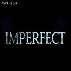 Imperfect - Single by Take My Soul album reviews, ratings, credits