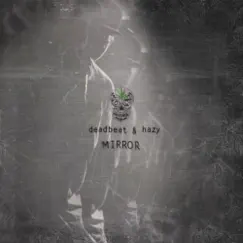Mirror (feat. Deadbeat & Hazy) - Single by ILLEQWIP album reviews, ratings, credits