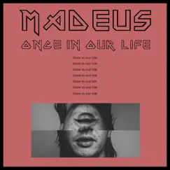 Once in Our Life - Single by Madeus album reviews, ratings, credits
