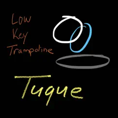 Tuque - EP by Low Key Trampoline album reviews, ratings, credits