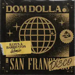 San Frandisco (Illyus & Barrientos Remix) - Single by Dom Dolla & Illyus & Barrientos album reviews, ratings, credits