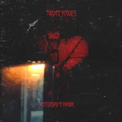 Trust Issues (feat. Major) - Single by Yesterday album reviews, ratings, credits