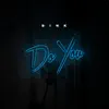 Do You - Single album lyrics, reviews, download