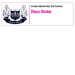 Disco Strobe (feat. Dot Comma) [Cristian Marchi Perfect Mix Radio] Song Lyrics