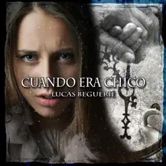 Cuando Era Chico - Single by Lucas Beguerie album reviews, ratings, credits
