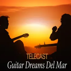 Guitar Dreams Del Mar - Single by Telecast album reviews, ratings, credits