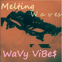 Wavy Vibe$ by Melting W a v es album reviews, ratings, credits
