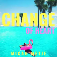 Change of Heart - EP by Micah Metje album reviews, ratings, credits