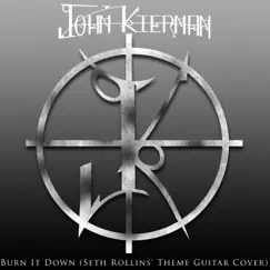 Burn It Down (Seth Rollins Theme) - Single by John Kiernan album reviews, ratings, credits