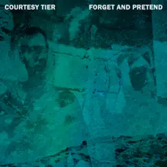 Forget and Pretend - Single by Courtesy Tier album reviews, ratings, credits