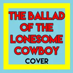 The Ballad of the Lonesome Cowboy (From 