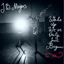 Wake Up We've Only Just Begun - Single by JB Meijers album reviews, ratings, credits