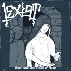 Three Nails and a Book of Flaws - EP by I Exist album reviews, ratings, credits