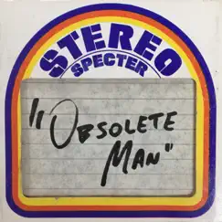 Obsolete Man - Single by Stereo Specter album reviews, ratings, credits