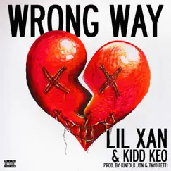 Wrong Way - Single by Lil Xan & Kidd Keo album reviews, ratings, credits