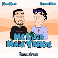 Me Liga Mais Tarde - Single by PedroWnx, Real Nage & Indie Space album reviews, ratings, credits