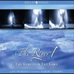 The River 1: The King Is in the Land by Robert Stearns album reviews, ratings, credits