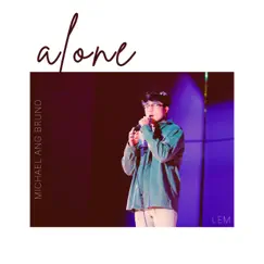Alone (feat. Lem) - Single by Michael Ang Bruno album reviews, ratings, credits