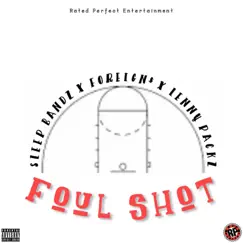 Foul Shot (feat. Foreign$ & Lenny Packz) - Single by Sleep Bandz album reviews, ratings, credits