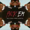 Fxck Em (feat. Kiddo & Johnny Narcotics) - Single album lyrics, reviews, download