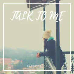 Talk to Me - Single by Danny Sense album reviews, ratings, credits