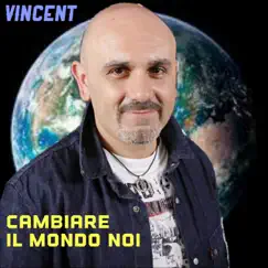 Cambiare il mondo noi - Single by Vincent album reviews, ratings, credits