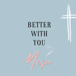 Better With You - Single by Nesu album reviews, ratings, credits