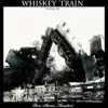 Whiskey Train - EP album lyrics, reviews, download