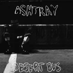 Desert Bus - Single by Ashtray album reviews, ratings, credits