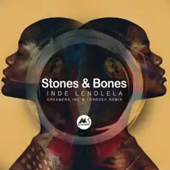 Inde Lendlela (Dreamers Inc & ThroDef Remix) - Single by Stones & Bones, Dreamers, Inc. & ThroDef album reviews, ratings, credits