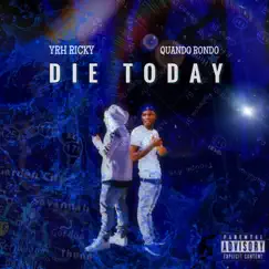 Die Today (feat. Quando Rondo) - Single by YRH Ricky album reviews, ratings, credits