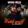 Watch Yourself (feat. Skailey) - Single album lyrics, reviews, download